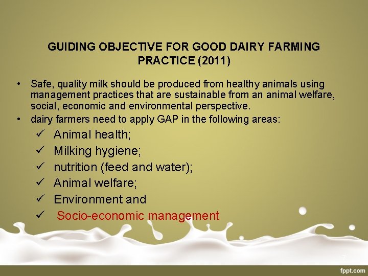 GUIDING OBJECTIVE FOR GOOD DAIRY FARMING PRACTICE (2011) • Safe, quality milk should be
