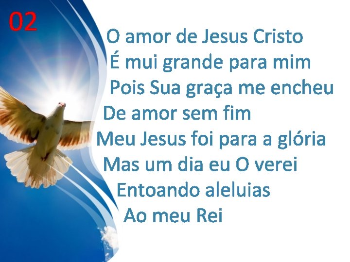 02 O amor de Jesus Cristo É mui grande para mim Pois Sua graça