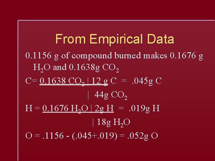 From Empirical Data 0. 1156 g of compound burned makes 0. 1676 g H