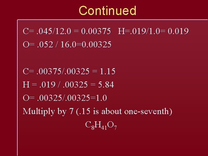 Continued C=. 045/12. 0 = 0. 00375 H=. 019/1. 0= 0. 019 O=. 052