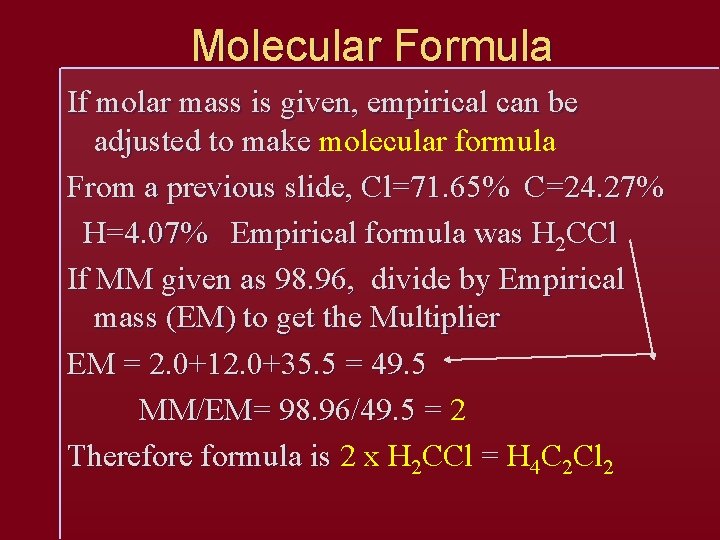 Molecular Formula If molar mass is given, empirical can be adjusted to make molecular