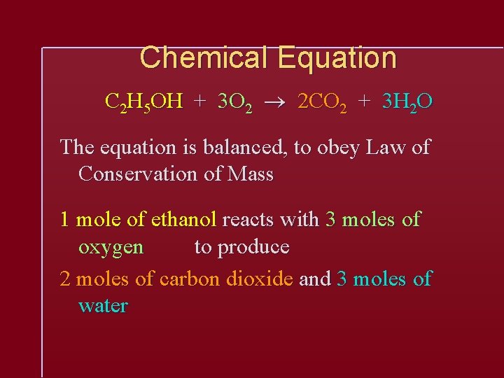 Chemical Equation C 2 H 5 OH + 3 O 2 2 CO 2