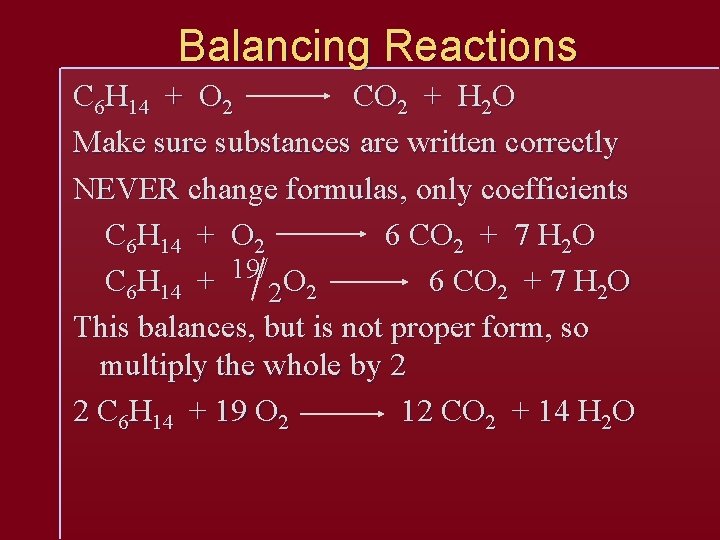 Balancing Reactions C 6 H 14 + O 2 CO 2 + H 2