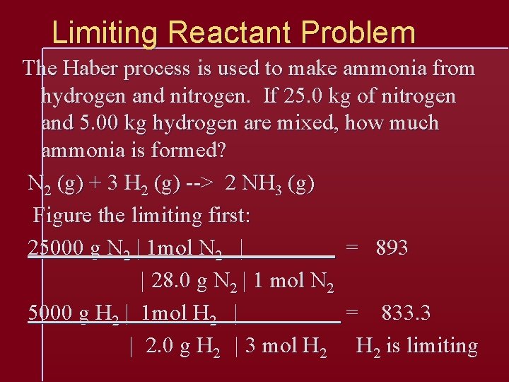 Limiting Reactant Problem The Haber process is used to make ammonia from hydrogen and