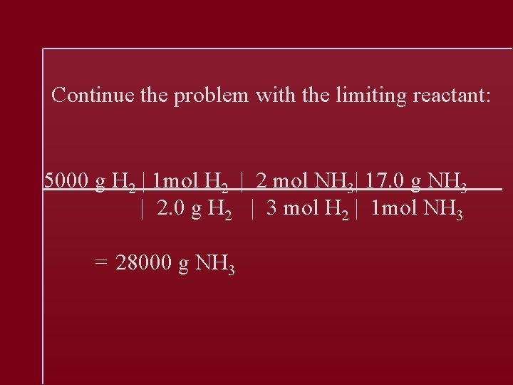 Continue the problem with the limiting reactant: 5000 g H 2 | 1 mol