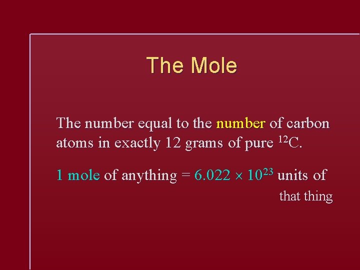 The Mole The number equal to the number of carbon atoms in exactly 12