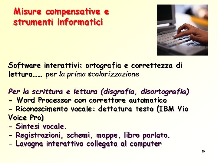 Misure compensative e strumenti informatici Software interattivi: ortografia e correttezza di lettura…… per la