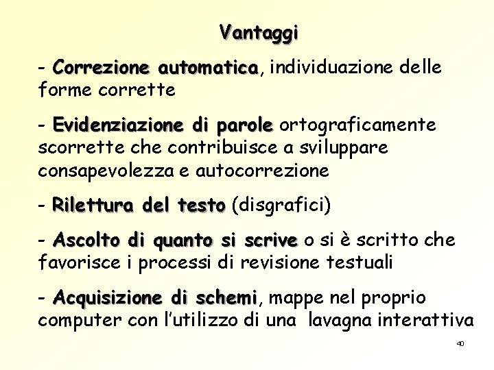 Vantaggi - Correzione automatica, automatica individuazione delle forme corrette - Evidenziazione di parole ortograficamente