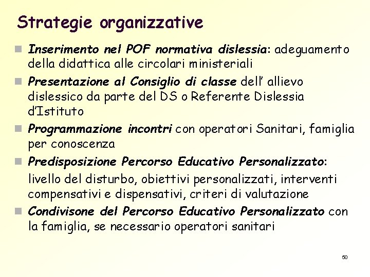 Strategie organizzative n Inserimento nel POF normativa dislessia: adeguamento n n della didattica alle