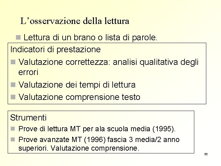 L’osservazione della lettura n Lettura di un brano o lista di parole. Indicatori di