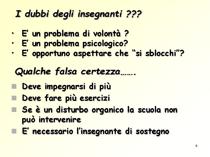 I dubbi degli insegnanti ? ? ? • • • E’ E’ E’ un