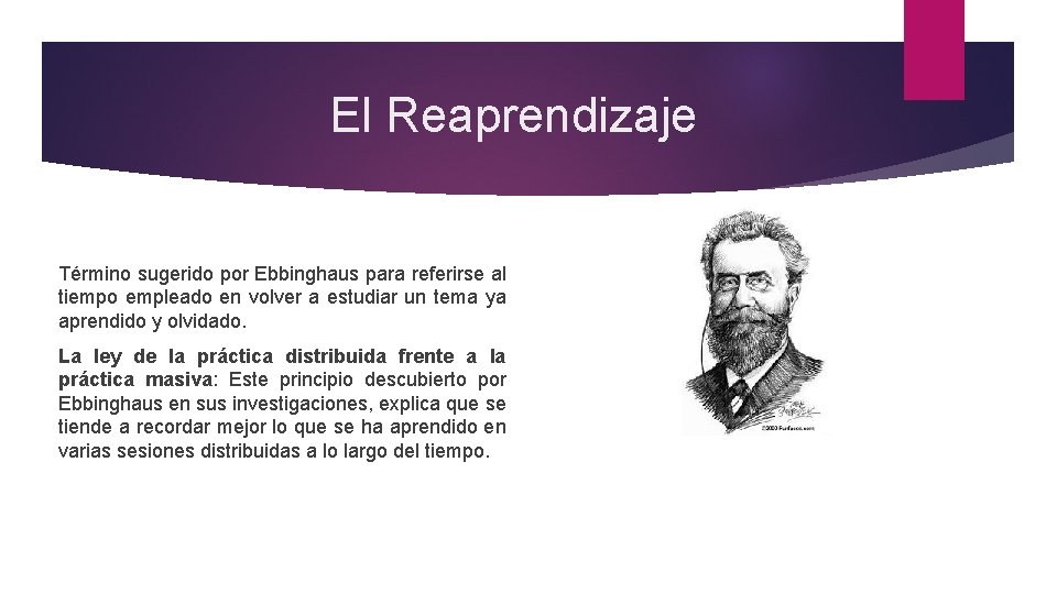 El Reaprendizaje Término sugerido por Ebbinghaus para referirse al tiempo empleado en volver a