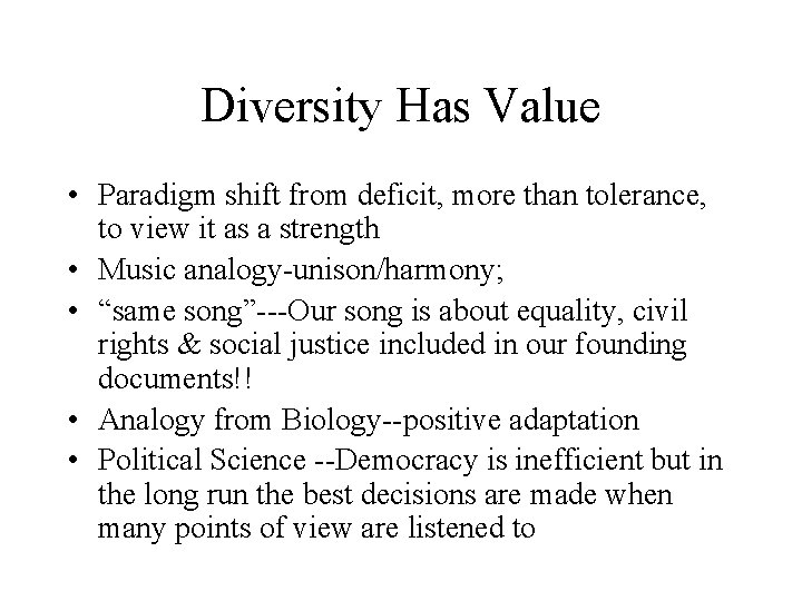 Diversity Has Value • Paradigm shift from deficit, more than tolerance, to view it