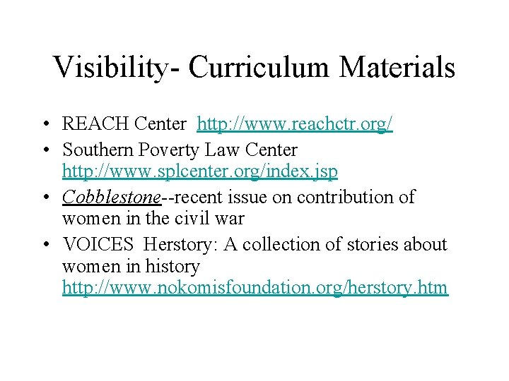 Visibility- Curriculum Materials • REACH Center http: //www. reachctr. org/ • Southern Poverty Law