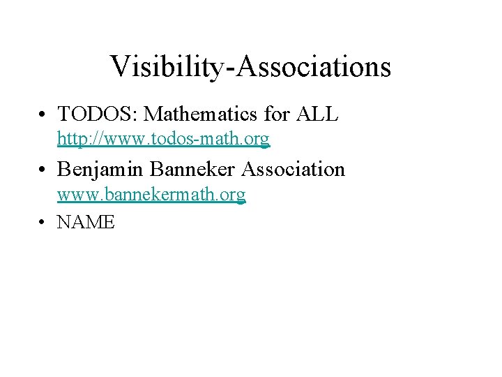Visibility-Associations • TODOS: Mathematics for ALL http: //www. todos-math. org • Benjamin Banneker Association