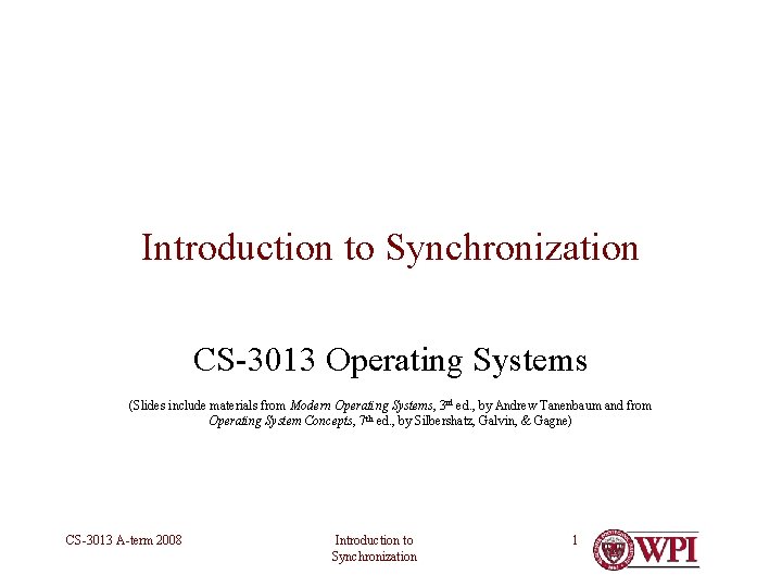 Introduction to Synchronization CS-3013 Operating Systems (Slides include materials from Modern Operating Systems, 3