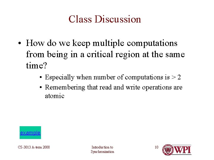 Class Discussion • How do we keep multiple computations from being in a critical