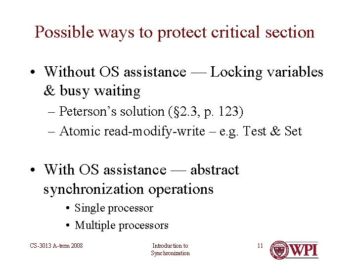 Possible ways to protect critical section • Without OS assistance — Locking variables &