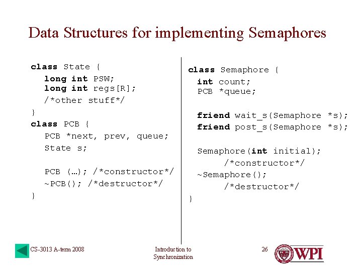 Data Structures for implementing Semaphores class State { long int PSW; long int regs[R];