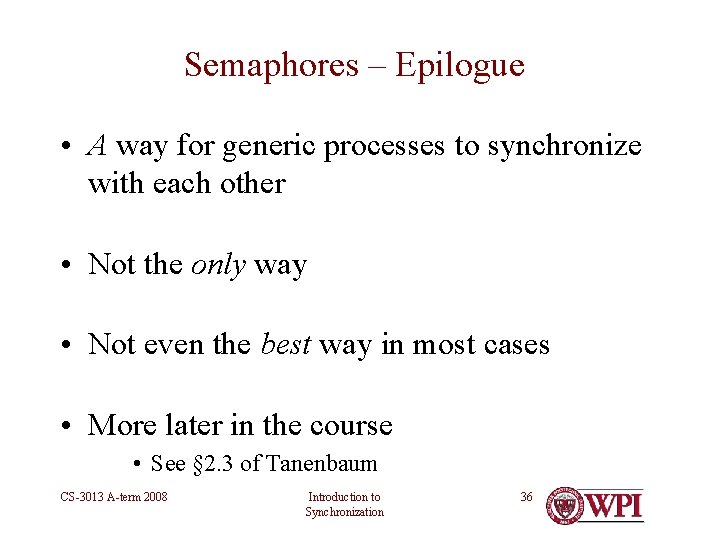 Semaphores – Epilogue • A way for generic processes to synchronize with each other