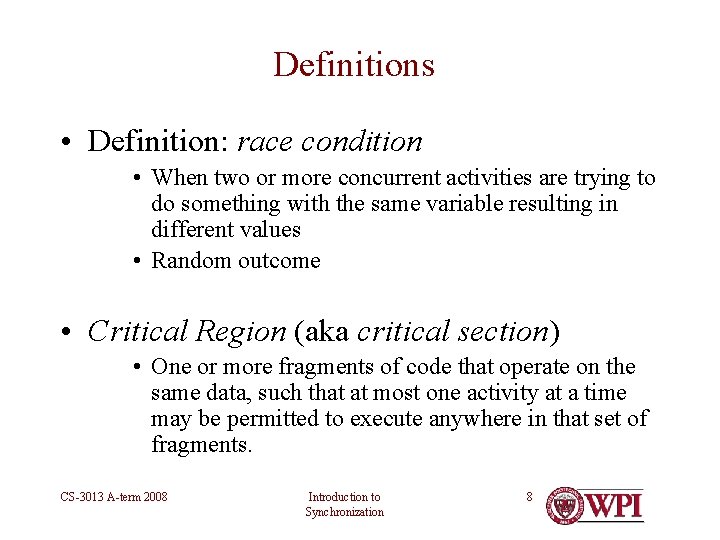 Definitions • Definition: race condition • When two or more concurrent activities are trying