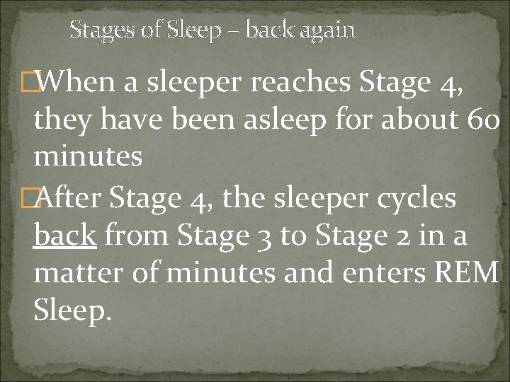 Stages of Sleep – back again �When a sleeper reaches Stage 4, they have