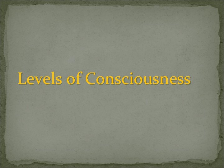Levels of Consciousness 