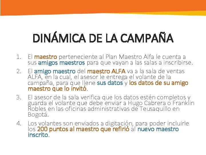 DINÁMICA DE LA CAMPAÑA 1. El maestro perteneciente al Plan Maestro Alfa le cuenta