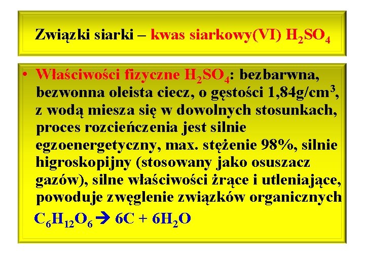 Związki siarki – kwas siarkowy(VI) H 2 SO 4 • Właściwości fizyczne H 2