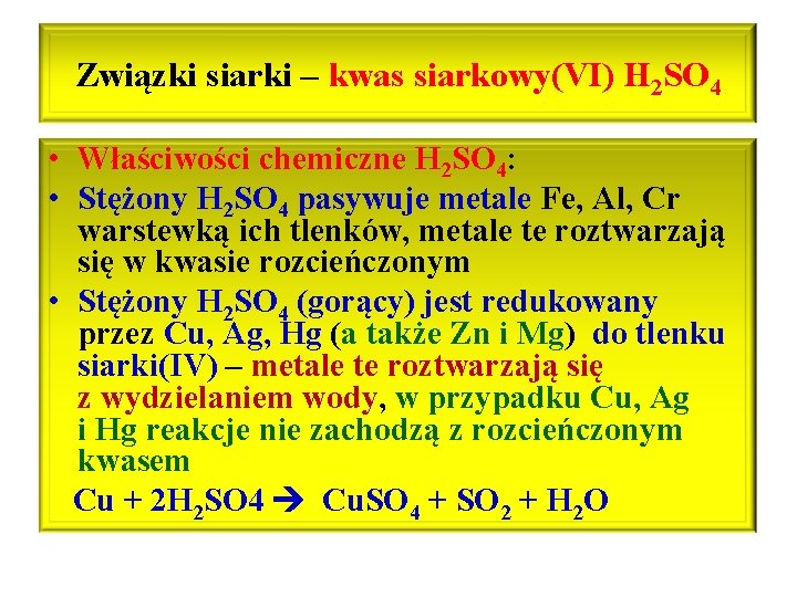 Związki siarki – kwas siarkowy(VI) H 2 SO 4 • Właściwości chemiczne H 2