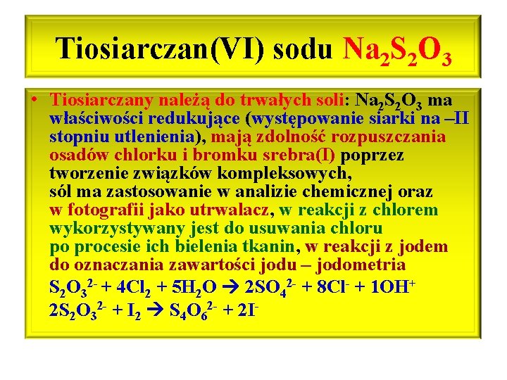 Tiosiarczan(VI) sodu Na 2 S 2 O 3 • Tiosiarczany należą do trwałych soli: