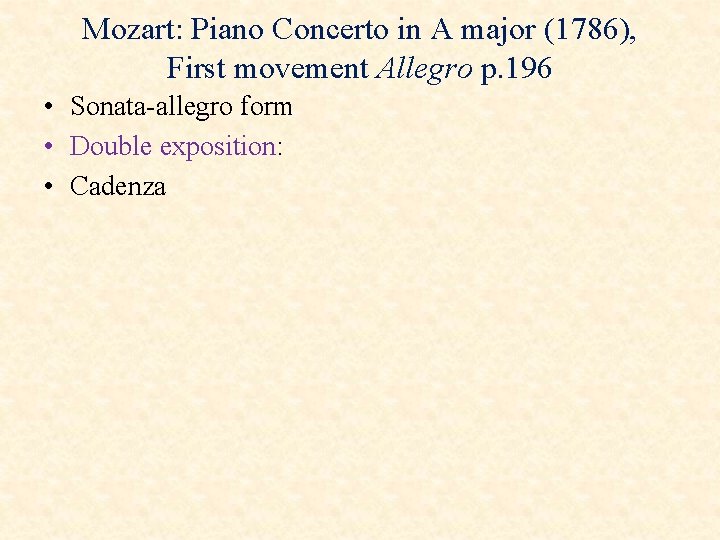 Mozart: Piano Concerto in A major (1786), First movement Allegro p. 196 • Sonata-allegro