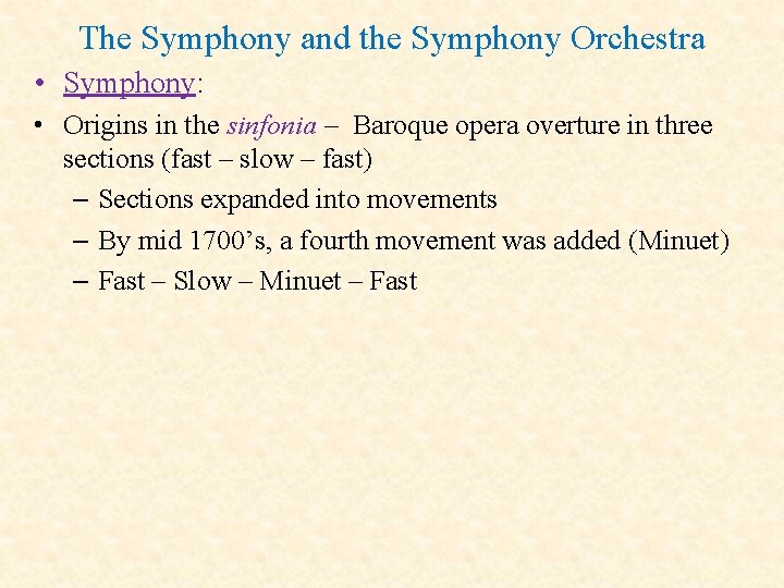 The Symphony and the Symphony Orchestra • Symphony: • Origins in the sinfonia –