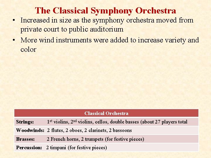 The Classical Symphony Orchestra • Increased in size as the symphony orchestra moved from