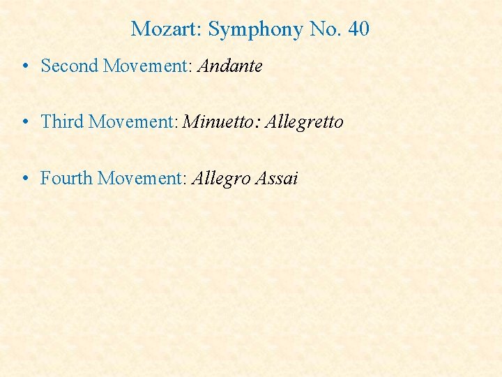 Mozart: Symphony No. 40 • Second Movement: Andante • Third Movement: Minuetto: Allegretto •
