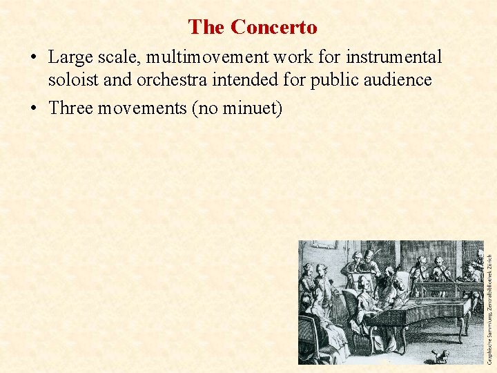 The Concerto • Large scale, multimovement work for instrumental soloist and orchestra intended for
