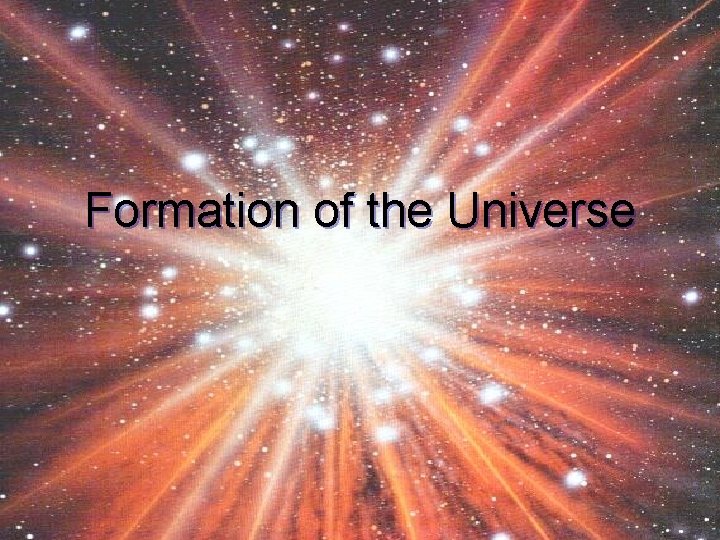 Formation of the Universe 