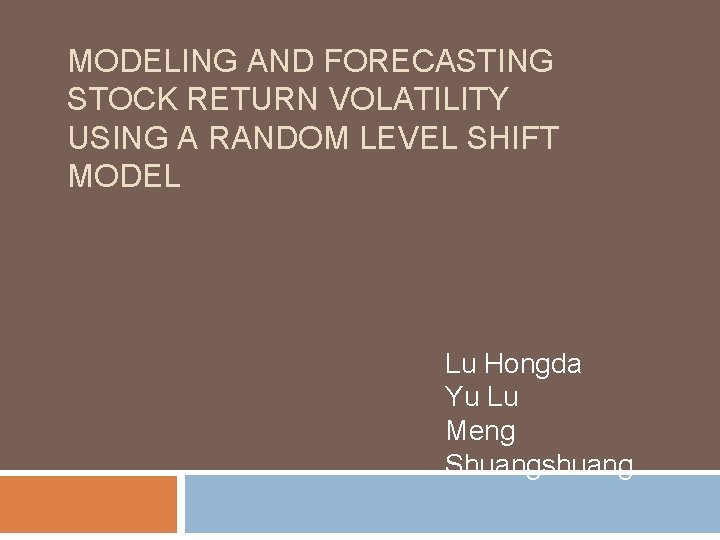 MODELING AND FORECASTING STOCK RETURN VOLATILITY USING A RANDOM LEVEL SHIFT MODEL Lu Hongda