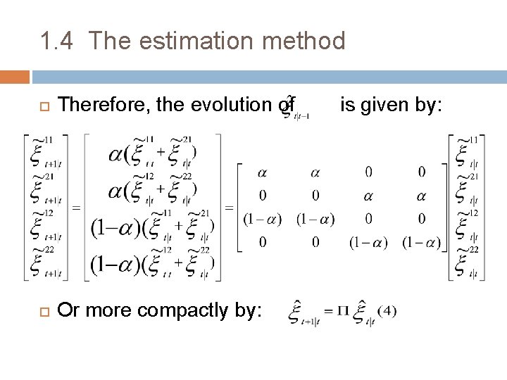 1. 4 The estimation method Therefore, the evolution of is given by: Or more