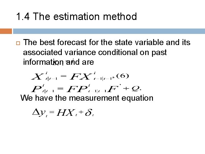 1. 4 The estimation method The best forecast for the state variable and its