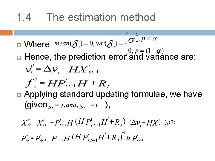 1. 4 The estimation method Where Hence, the prediction error and variance are: Applying