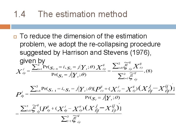 1. 4 The estimation method To reduce the dimension of the estimation problem, we