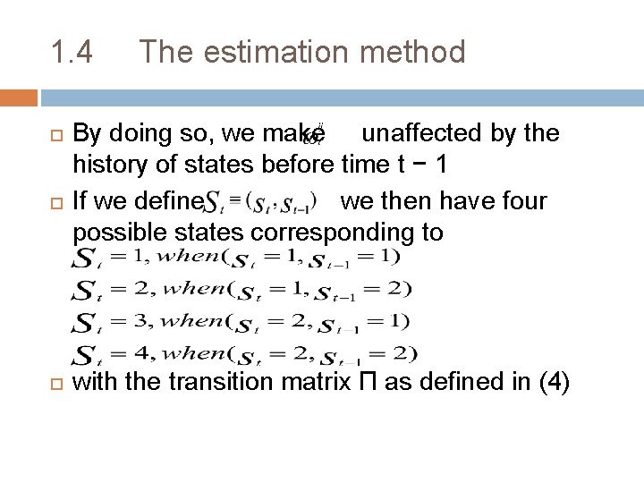 1. 4 The estimation method By doing so, we make unaffected by the history