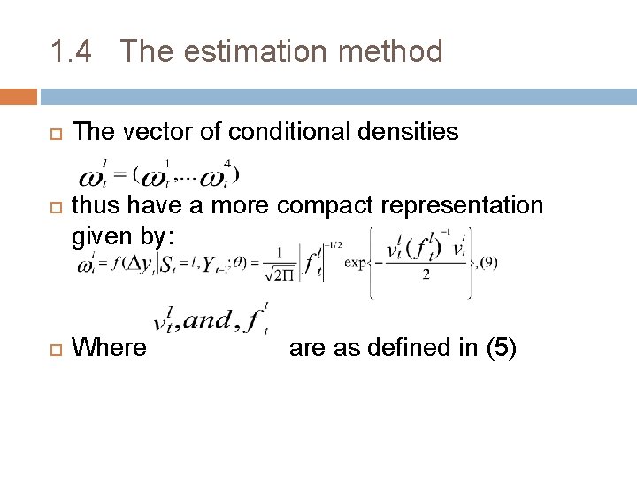 1. 4 The estimation method The vector of conditional densities thus have a more