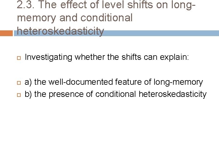 2. 3. The effect of level shifts on longmemory and conditional heteroskedasticity Investigating whether