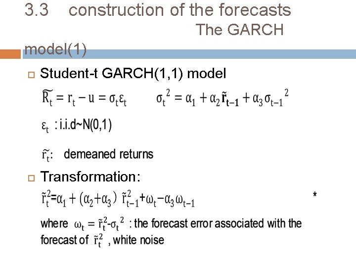 3. 3 construction of the forecasts The GARCH model(1) Student-t GARCH(1, 1) model Transformation: