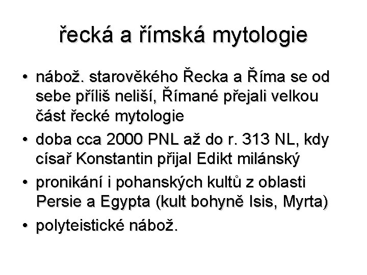 řecká a římská mytologie • nábož. starověkého Řecka a Říma se od sebe příliš