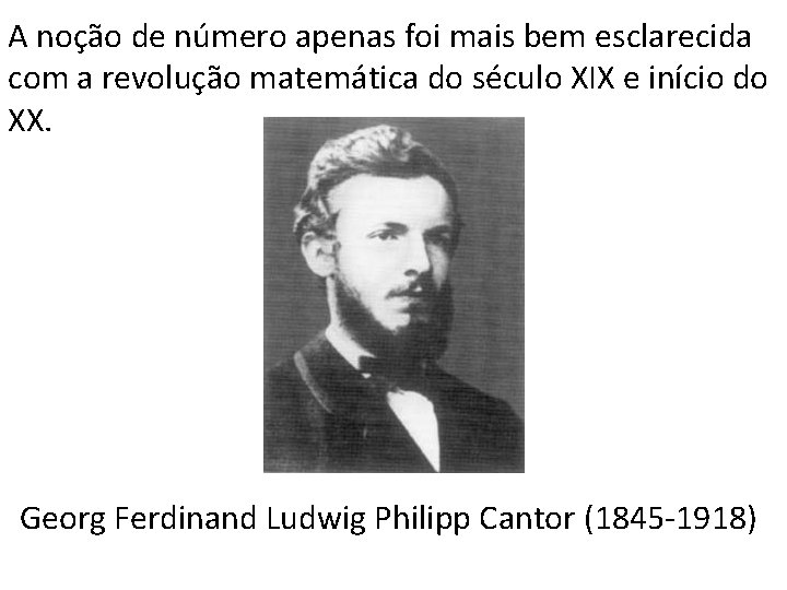 A noção de número apenas foi mais bem esclarecida com a revolução matemática do