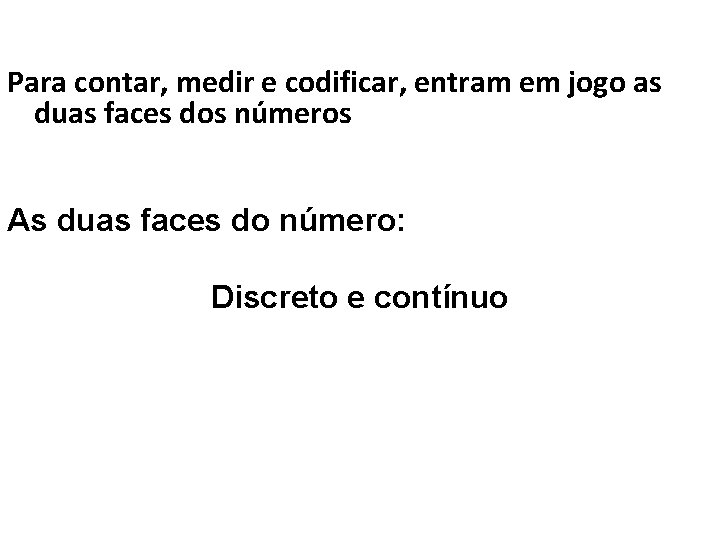 Para contar, medir e codificar, entram em jogo as duas faces dos números As