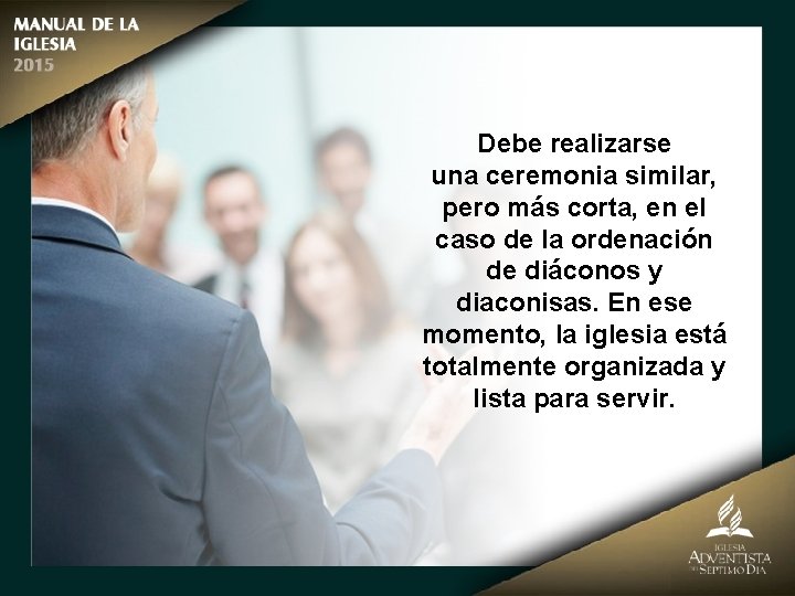 Debe realizarse una ceremonia similar, pero más corta, en el caso de la ordenación